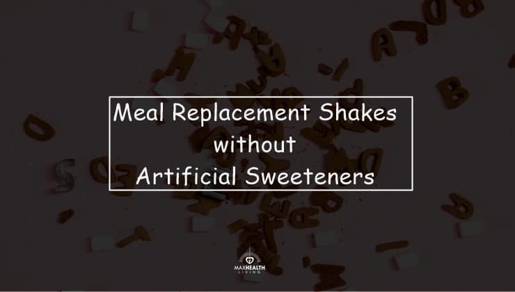 7 Best Meal Replacement Shakes Without Artificial Sweeteners (2023)