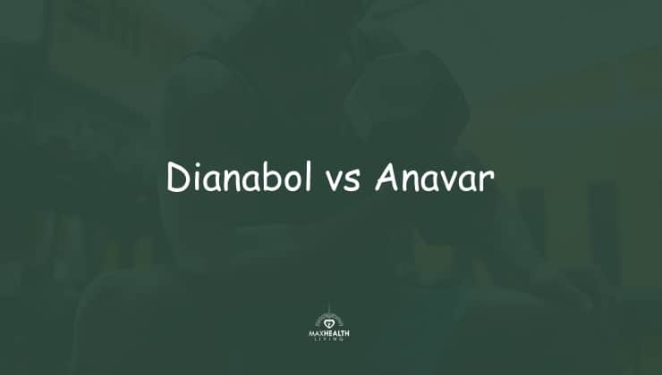 Dianabol vs Anavar: Which is Better? (5 DIFFERENCES!)