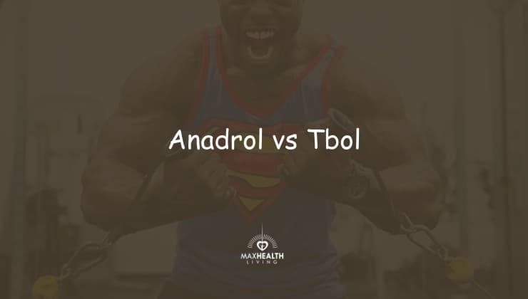 Anadrol vs Tbol: What is Difference Between both?