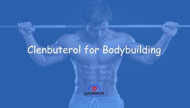 Clenbuterol for Bodybuilding: What are the Benefits?