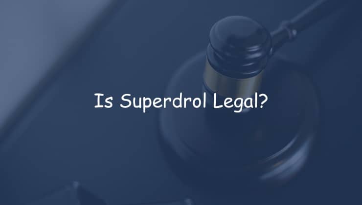 Is Superdrol Legal or Illegal? (U.S, UK, Australia)
