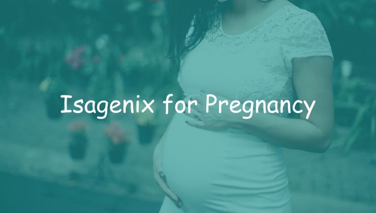 Isagenix for Pregnancy – Is it Safe or Risky?
