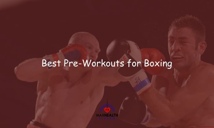 Best Pre-Workout for Boxing – 7 Explosive Supplements(2024)