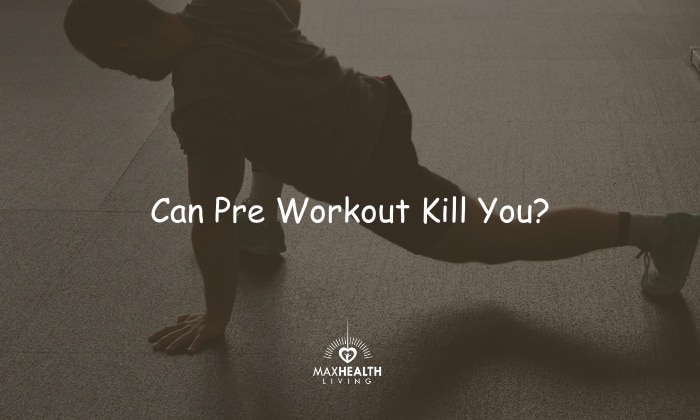 Can Pre Workout Kill You? (This may surprise you!)