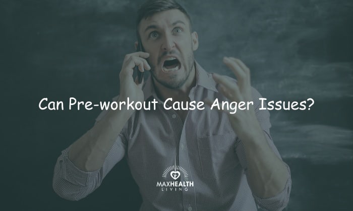 Can Pre-workout Cause Anger Issues & Mood Swings?
