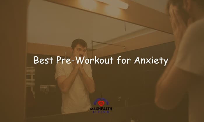 Pre-workout for Somone With Anxiety – 5+ Safe Options