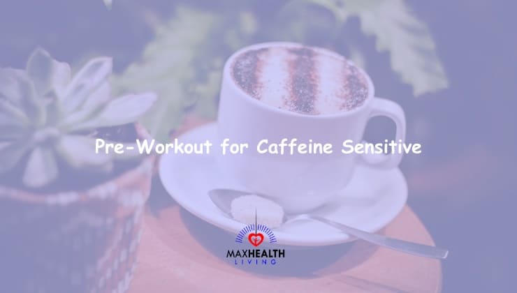 Are there Pre-Workout for Caffeine Sensitive People?