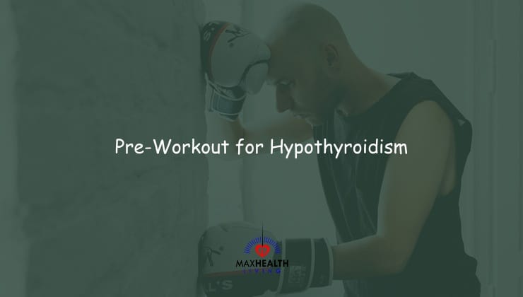 5 Best Pre-Workout for Hypothyroidism