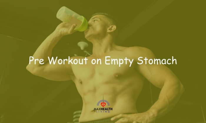 Pre Workout on Empty Stomach: can you take on an empty stomach?