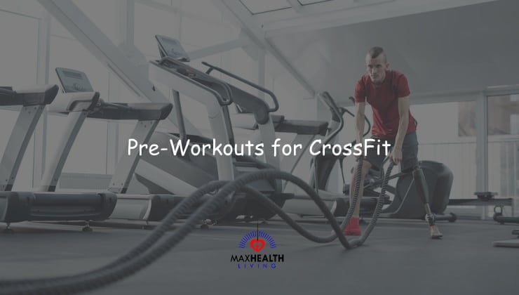 7+ Best Pre-Workouts for CrossFit