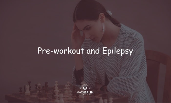 Pre-workout and Epilepsy: Can workout drinks cause seizures?