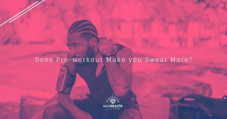Does Pre-workout Make you Sweat More?