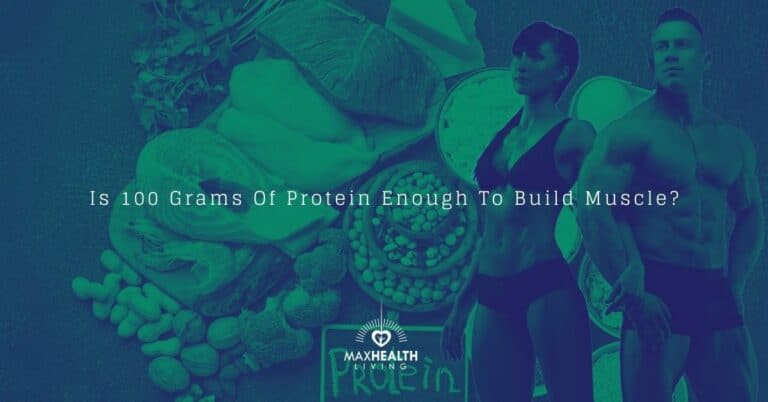 Is 100 grams of Protein Enough to Build Muscle? 