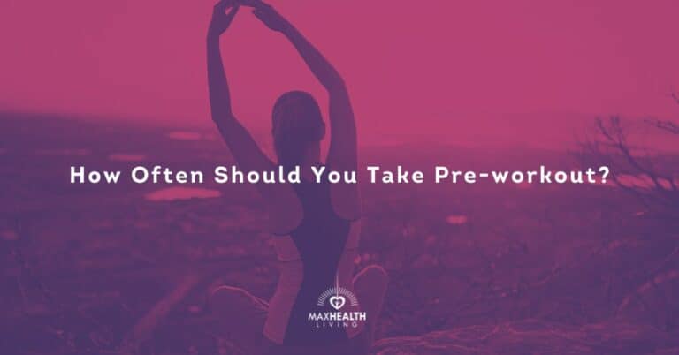 How Often Should You Take Pre-workout? (everyday or weekly?)