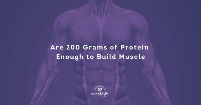 Is 200 Grams Of Protein Enough To Build Muscle?
