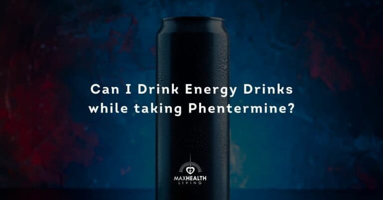 Can I Drink Energy Drinks While Taking Phentermine?