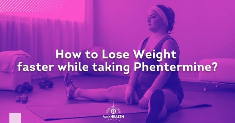 How to Lose Weight Faster While taking Phentermine?