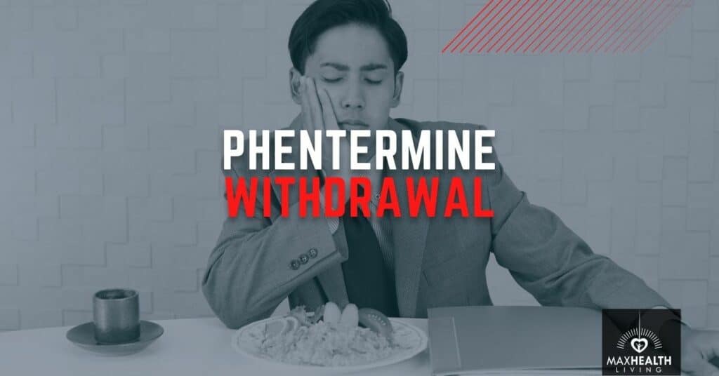 Phentermine Withdrawal Guide (symptoms, timeline, fatigue) Max Health