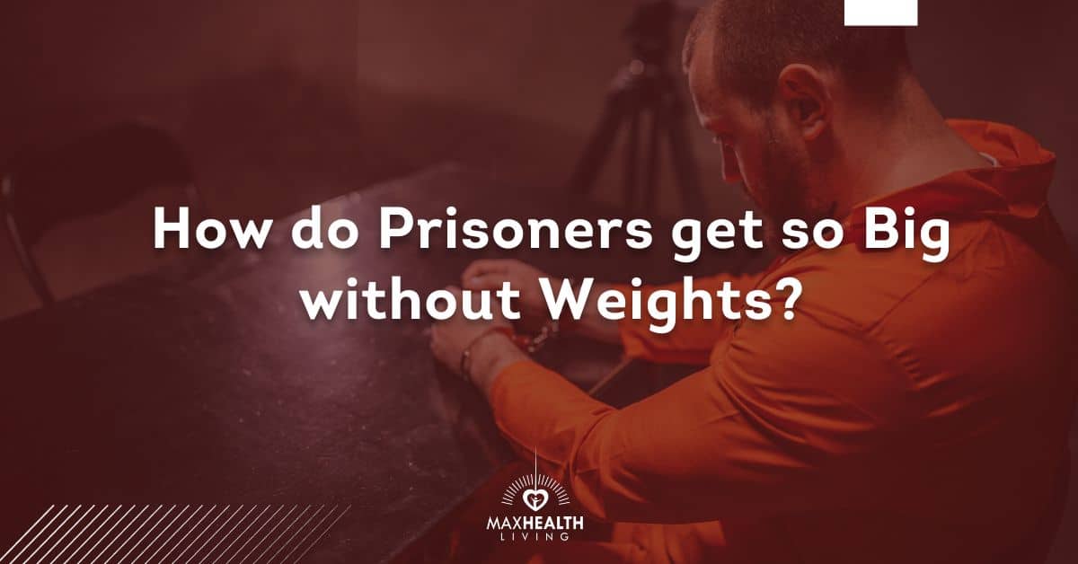 How Do Prisoners Get So Big Without Weights? (EXPLAINED!) Max Health