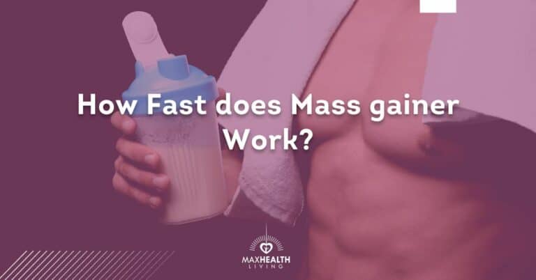 How Fast Does Mass Gainer Work? (duration to gain weight)