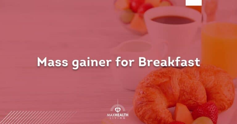 Mass Gainer for Breakfast: Can you take before or after meal?