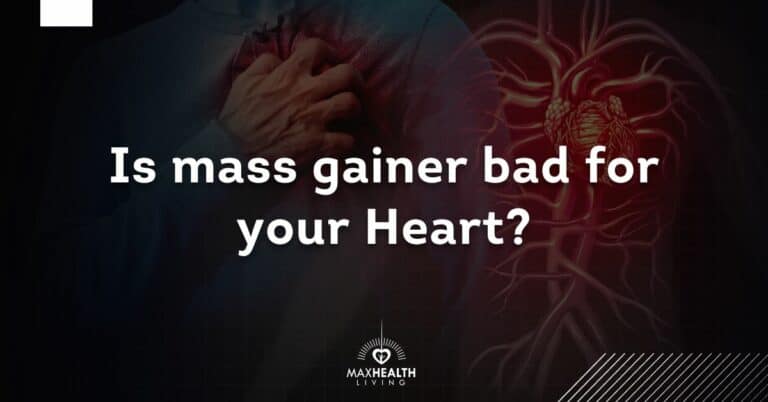Is Mass Gainer Bad For Your Heart?