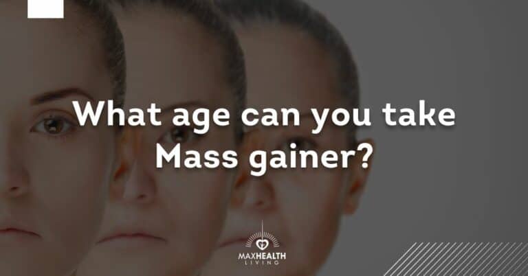 What Age Can You Take Mass Gainer? (14, 15, 16 or 17 year old?)