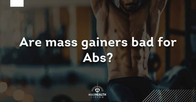 Are Mass Gainers Bad for Abs? (SEE WHY)