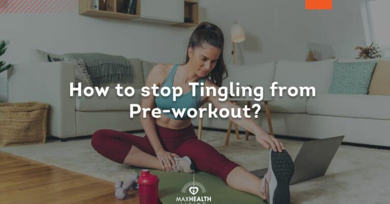 How To Stop Tingling From Pre-Workout? (Is it dangerous?)